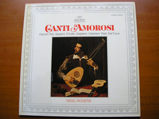 CANTI AMOROSI: CACCINI / PERI / DA GAGLIANO / SARACINI / CALESTANI / d'INDIA      NIGEL ROGERS    2533 305